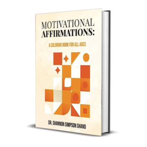 MOTIVATIONAL AFFIRMATIONS: A COLORING BOOK FOR ALL AGES – Digital Downloads