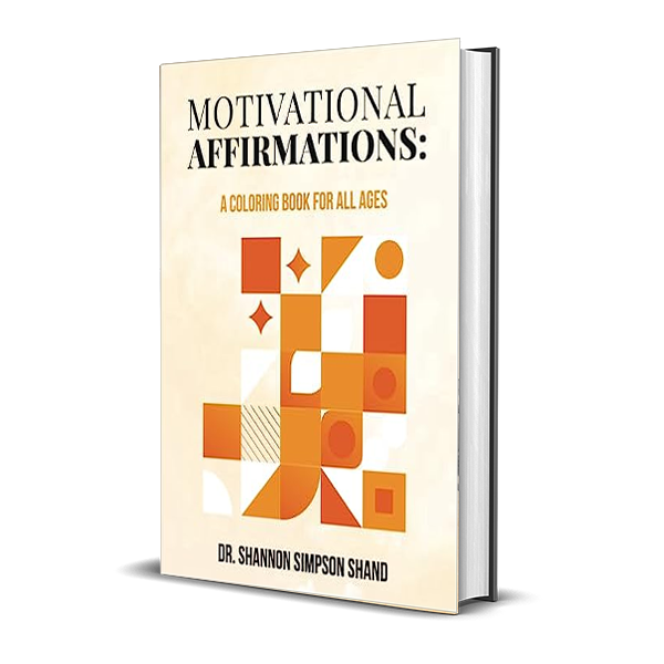 MOTIVATIONAL AFFIRMATIONS: A COLORING BOOK FOR ALL AGES