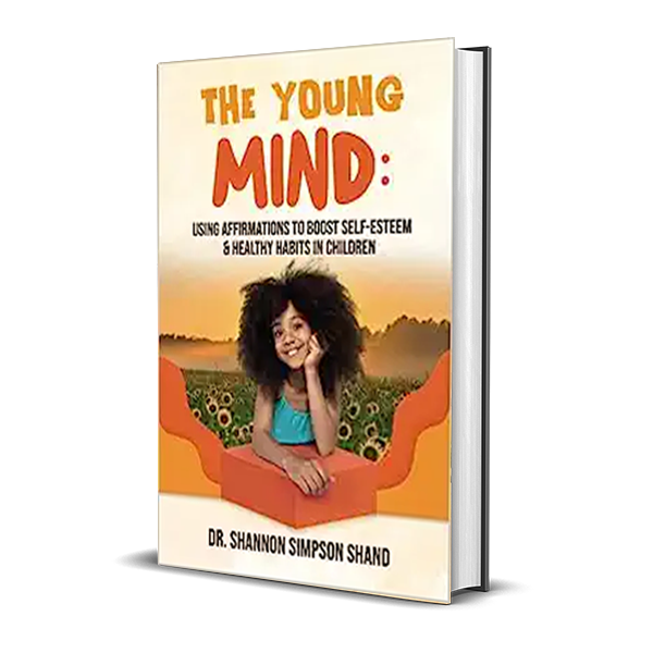 The Young Mind: Using Affirmations to Boost Self-Esteem & Healthy Habits in Children