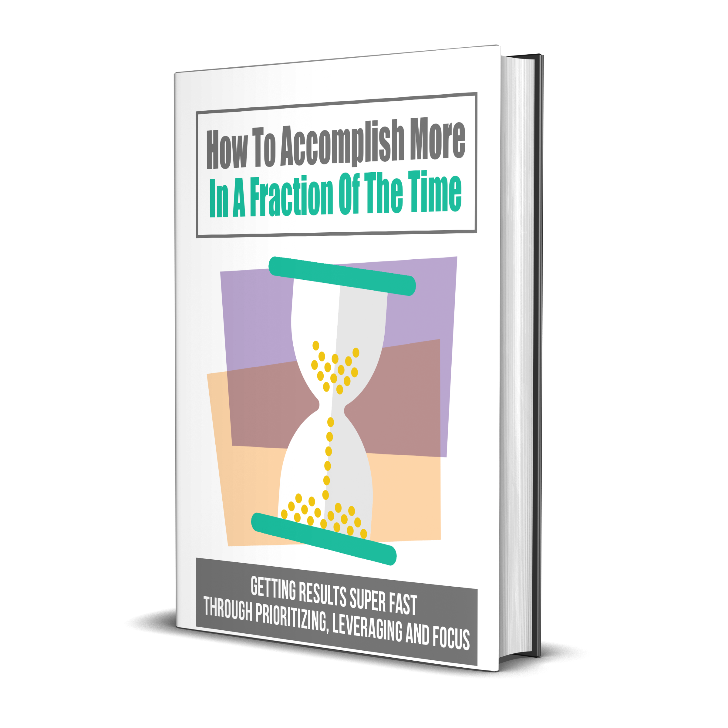 How To-Accomplish More In A Fraction Of The Time – Digital Downloads